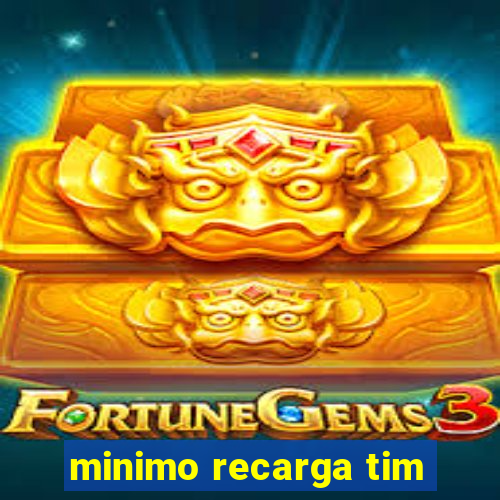 minimo recarga tim